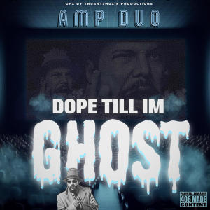 ดาวน์โหลดและฟังเพลง Dope til I'm Ghost (feat. DJ Bionic|Explicit) พร้อมเนื้อเพลงจาก AMP DUO