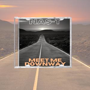 收聽NA$-T的Meet Me Downway (Explicit)歌詞歌曲