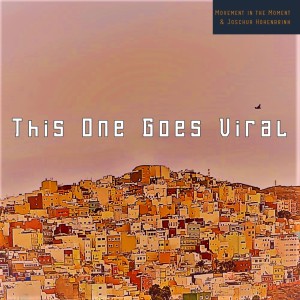 ดาวน์โหลดและฟังเพลง This One Goes Viral พร้อมเนื้อเพลงจาก Movement in the Moment