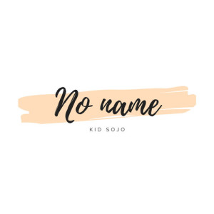 Listen to No name song with lyrics from Sojo