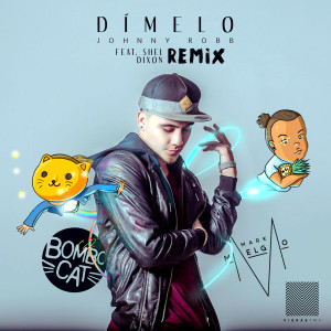收聽Johnny Robb的Dímelo (Mark Melgo & BomboCat Remix)歌詞歌曲
