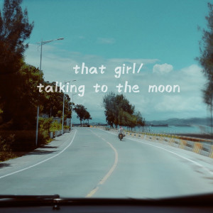 收聽OOE的that girl ：talking to the moon (純愛記憶閃回曲)歌詞歌曲