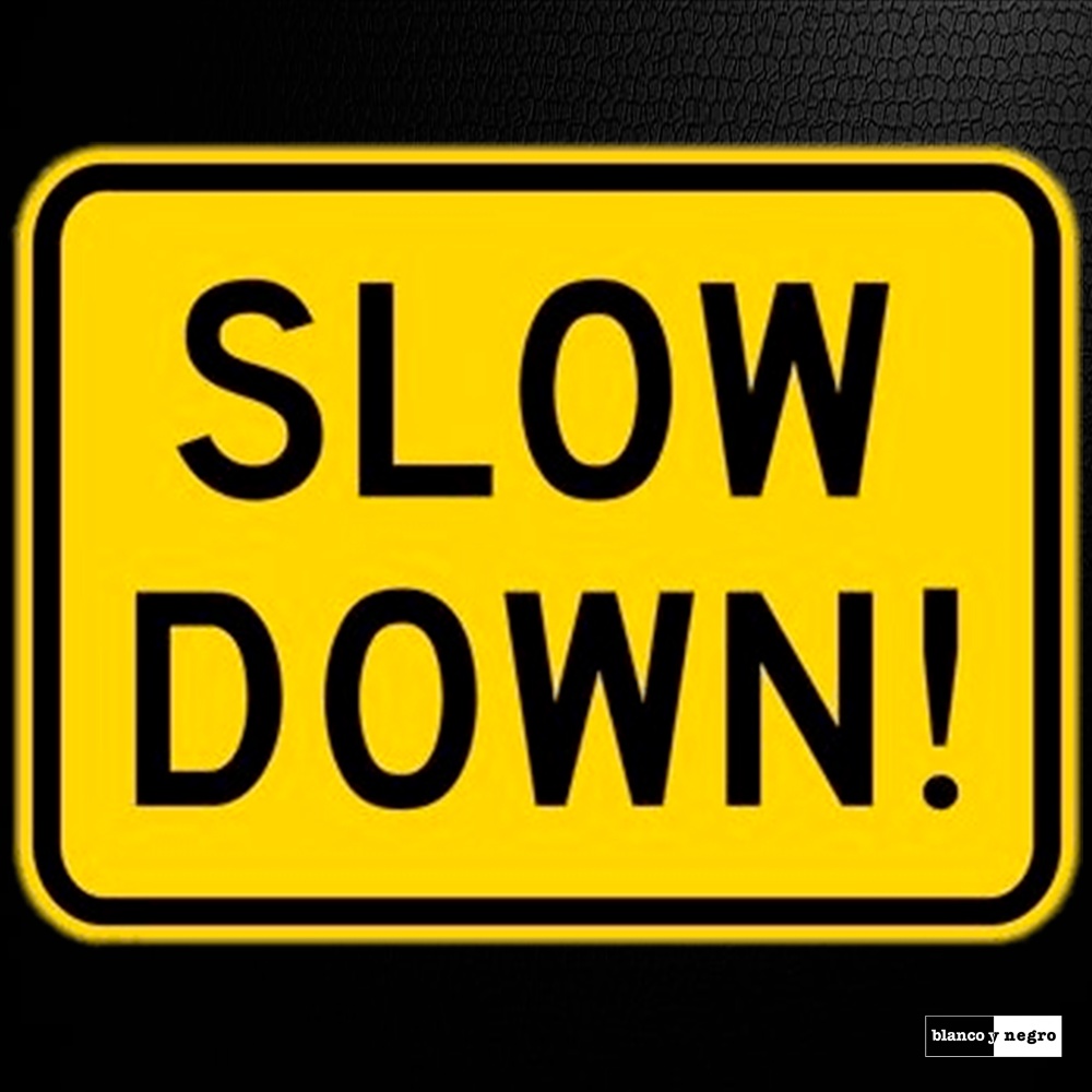 Slow Down