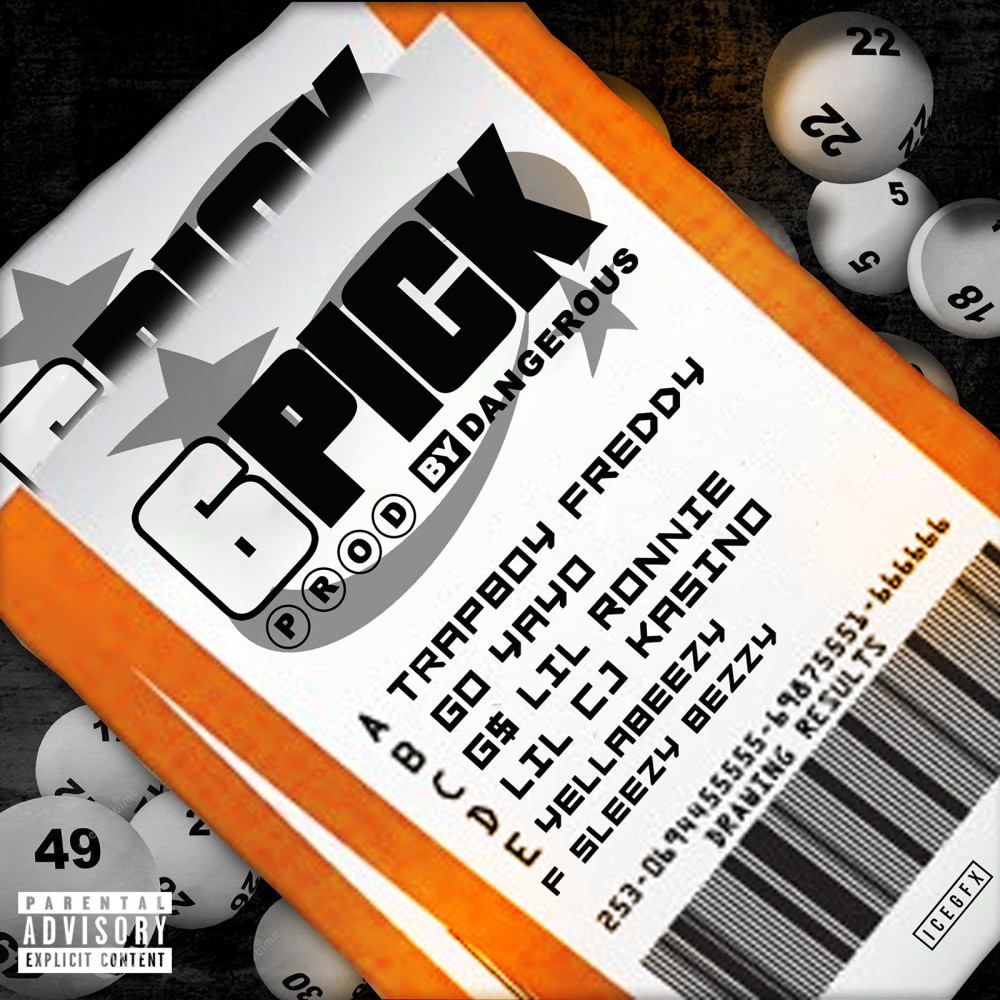 6 Pick (feat. Go Yayo, Get $ Lil Ronnie, Lil Cj Kasino, Slezzy Bezzy & Yella Beezy) (Explicit)