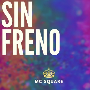 ดาวน์โหลดและฟังเพลง Sin Freno (Explicit) พร้อมเนื้อเพลงจาก MC Square