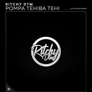 收听Ritchy DTM的Pompa Tehiba Tehi歌词歌曲