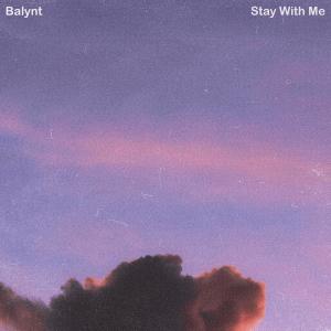 收聽Balynt的Stay With Me歌詞歌曲