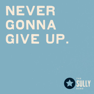 收聽Sully的Never Gonna Give Up歌詞歌曲