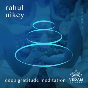 收聽Rahul Uikey的Deep Gratitude Meditation歌詞歌曲