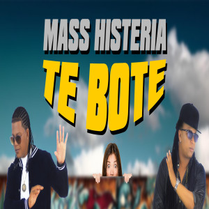 收听Mass Histeria的Te Bote (Explicit)歌词歌曲