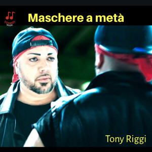 ดาวน์โหลดและฟังเพลง Maschere a metà พร้อมเนื้อเพลงจาก Tony Riggi