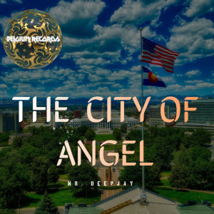 Dengarkan lagu The City Of Angels nyanyian MR.DEEPJAY dengan lirik
