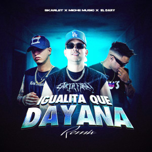 อัลบัม Igualita Que Dayana (Remix) ศิลปิน Skarlet