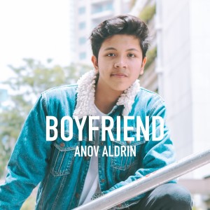 Listen to Boyfriend song with lyrics from Anov Aldrin