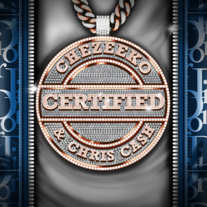Listen to Certified (Explicit) song with lyrics from Chezeeko