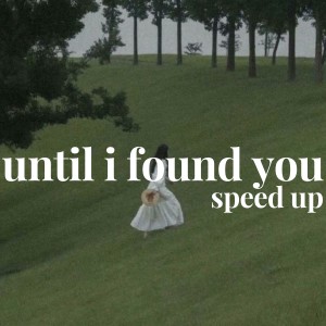 Album until i found you - speed up from JULIET ROSSE