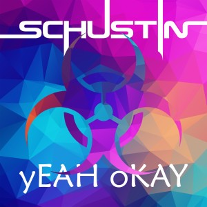 ดาวน์โหลดและฟังเพลง Yeah Okay พร้อมเนื้อเพลงจาก Schustin