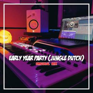 EARLY YEAR PARTY JUNGLE DUTCH (ORIGINAL MIX)