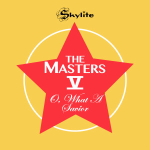 The Masters V的專輯O, What A Savior (Remastered)