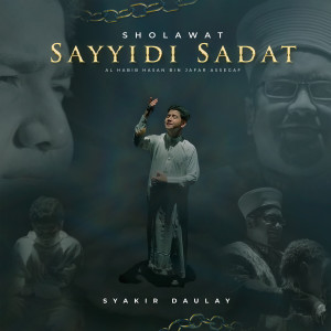 收聽Syakir Daulay的Sholawat Sayyidi Sadat歌詞歌曲