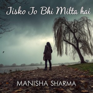 Album Jisko Jo Bhi Milta Hai from Manisha Sharma