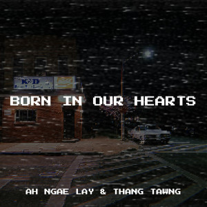Album Born in Our Hearts oleh Ah Ngae Lay
