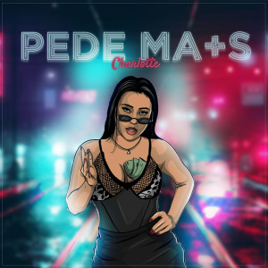 收聽Charlotte的Pede Mais (Explicit)歌詞歌曲