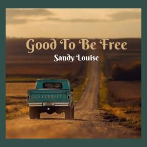 Sandy Louise的專輯Good To Be Free