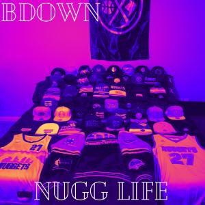 B Down的专辑NUGG LIFE