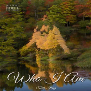 Album Who I Am (Explicit) from Thiez King