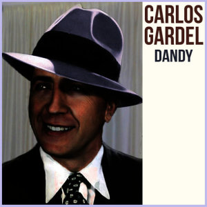 收聽Carlos Gardel的Dandy歌詞歌曲