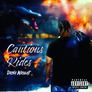 Drive Wright的專輯CAUTIOUS RIDES (Explicit)