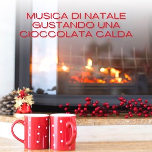 Various  Artists的专辑Musica Di Natale Gustando Una Cioccolata Calda