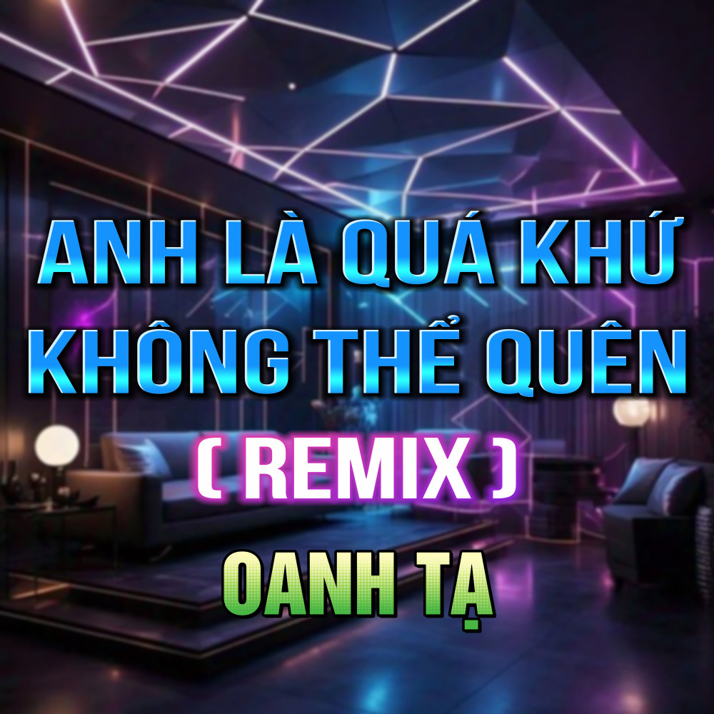 Anh Là Quá Khứ Không Thể Quên (HM Remix)