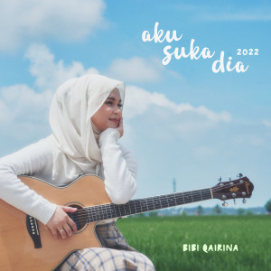Album Aku Suka Dia (Cover 2022) oleh Bibi Qairina