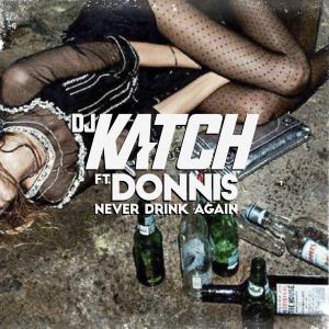 收聽DJ Katch的Never Drink Again (Explicit)歌詞歌曲