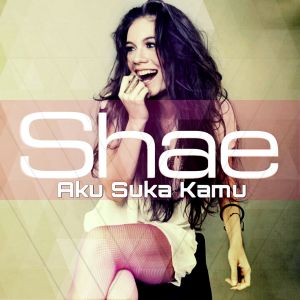 收聽Shae的Aku Suka Kamu歌詞歌曲