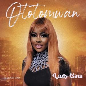 收聽Lady Gina的Ototomwan歌詞歌曲