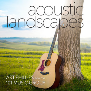Art Phillips and the 101 Music Group的专辑Acoustic Landscapes
