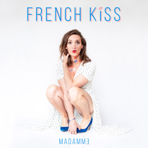 Dengarkan French Kiss lagu dari MADAMME dengan lirik
