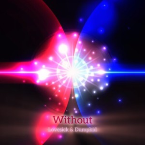 Listen to Without song with lyrics from Lovesick