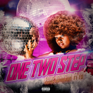 ดาวน์โหลดและฟังเพลง One Two Step (Explicit) พร้อมเนื้อเพลงจาก Fame Johnson