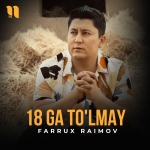 Listen to 18 ga to'lmay song with lyrics from Farrux Raimov