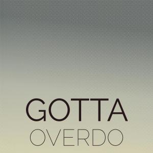 群星的專輯Gotta Overdo