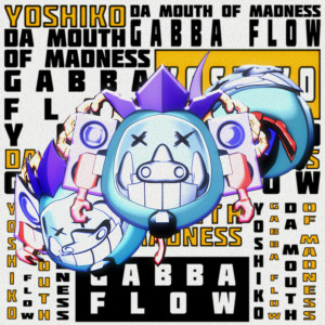 收聽Yoshiko的Gabba Flow歌詞歌曲