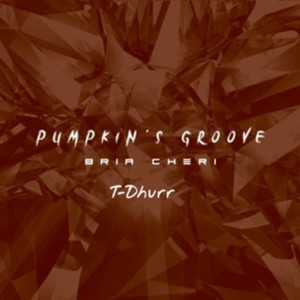 Listen to Pumpkin's Groove song with lyrics from Bria Cheri