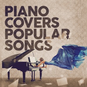 Various Artists的專輯Piano Covers Popular Songs
