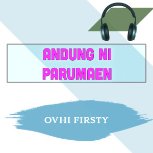 Ovhi Firsty的專輯Andung Ni Parumaen