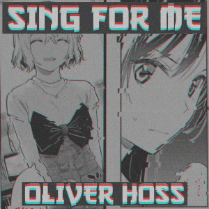Dengarkan Sing for Me lagu dari Oliver Hoss dengan lirik