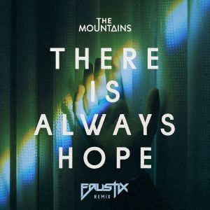The Mountains的專輯There Is Always Hope (Faustix Remix)